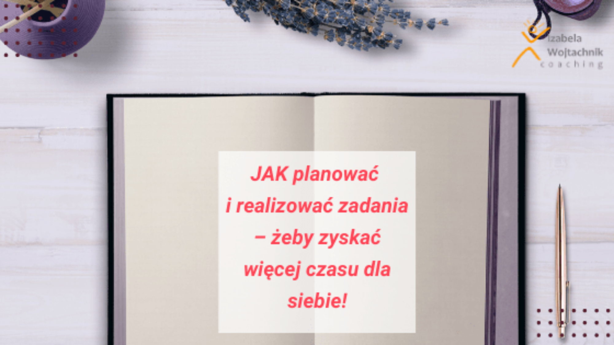 Poznaj sposoby planowania, aby zyskać więcej czasu