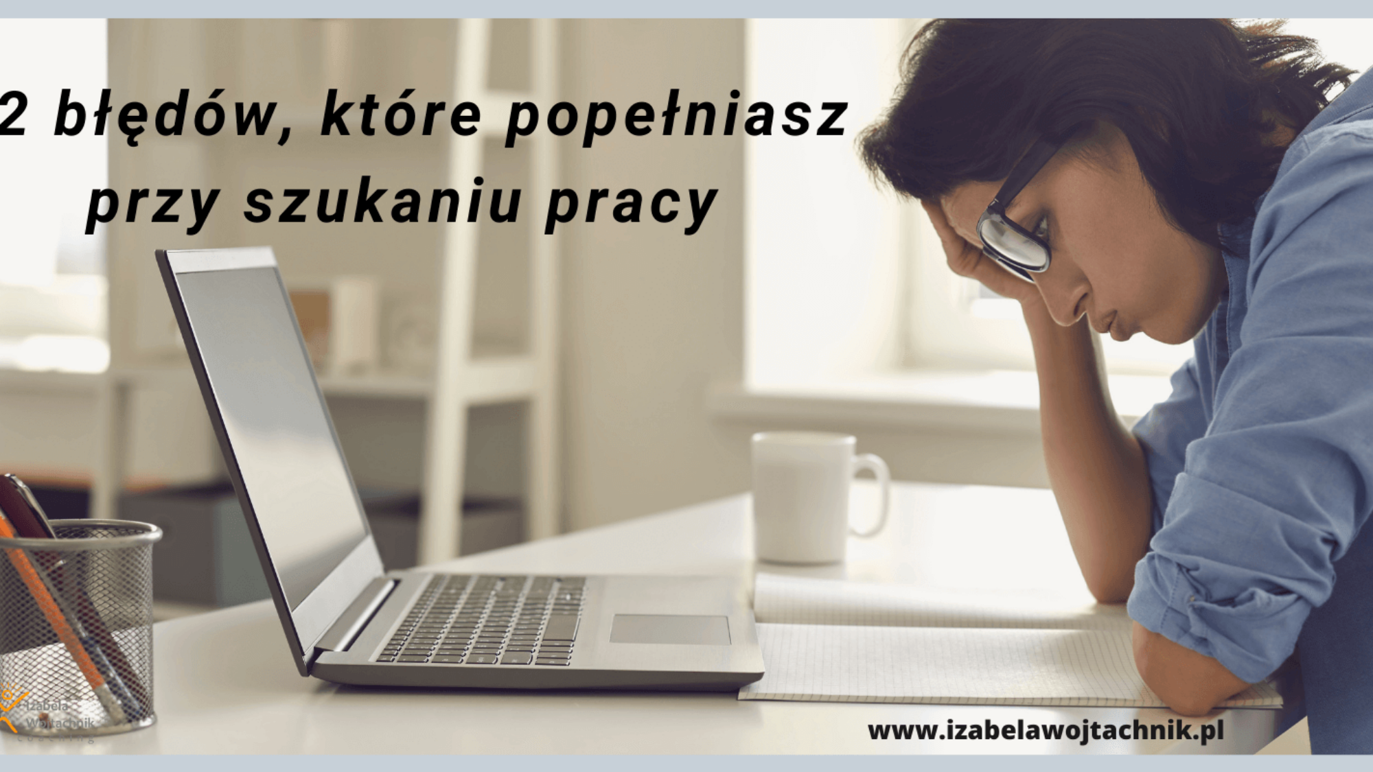 najczęstsze błędy w szukaniu pracy